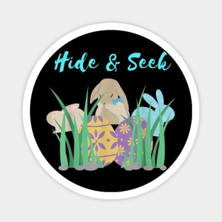 Funny Easter or Bunny Hide  Seek Great gift for all ages TShirt Magnet